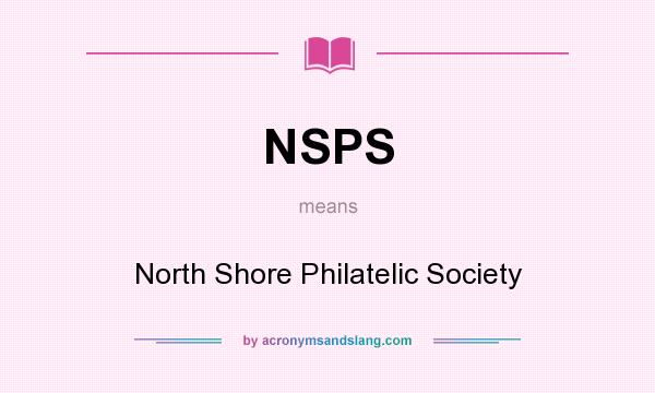 What does NSPS mean? It stands for North Shore Philatelic Society