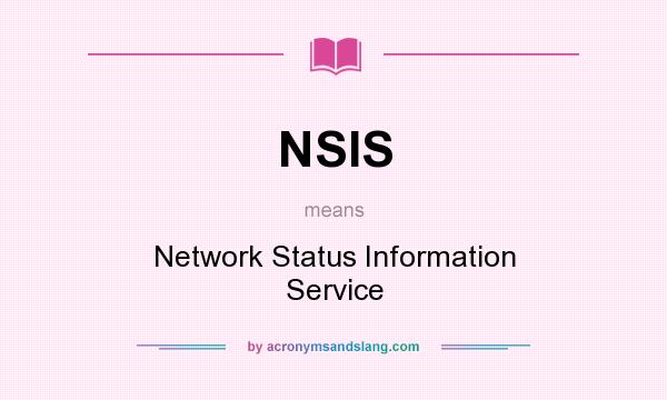 What does NSIS mean? It stands for Network Status Information Service