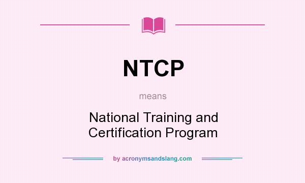 What does NTCP mean? It stands for National Training and Certification Program