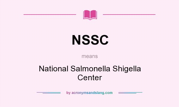 What does NSSC mean? It stands for National Salmonella Shigella Center