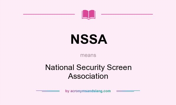 What does NSSA mean? It stands for National Security Screen Association