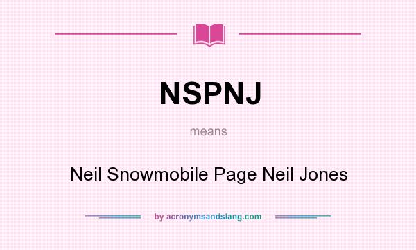 What does NSPNJ mean? It stands for Neil Snowmobile Page Neil Jones