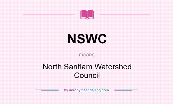 What does NSWC mean? It stands for North Santiam Watershed Council