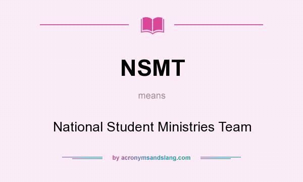 What does NSMT mean? It stands for National Student Ministries Team