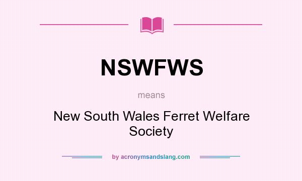 What does NSWFWS mean? It stands for New South Wales Ferret Welfare Society