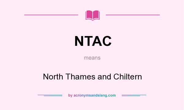 What does NTAC mean? It stands for North Thames and Chiltern