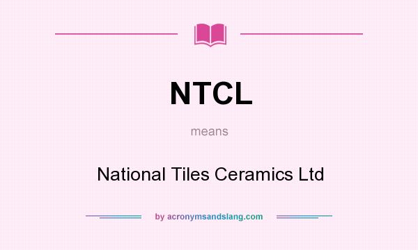 What does NTCL mean? It stands for National Tiles Ceramics Ltd