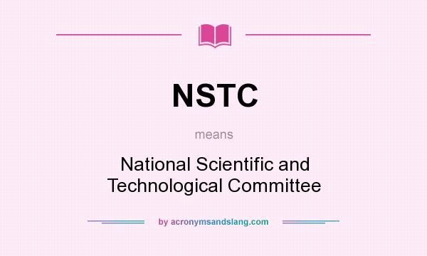 What does NSTC mean? It stands for National Scientific and Technological Committee