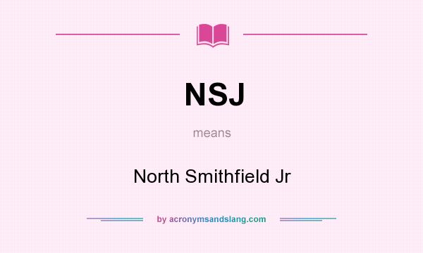 What does NSJ mean? It stands for North Smithfield Jr