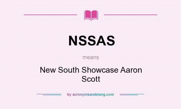 What does NSSAS mean? It stands for New South Showcase Aaron Scott