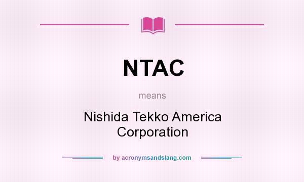 What does NTAC mean? It stands for Nishida Tekko America Corporation