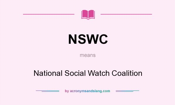 What does NSWC mean? It stands for National Social Watch Coalition
