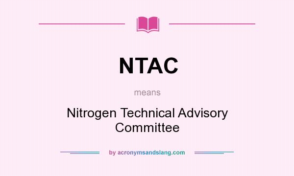 What does NTAC mean? It stands for Nitrogen Technical Advisory Committee