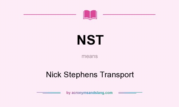 What does NST mean? It stands for Nick Stephens Transport