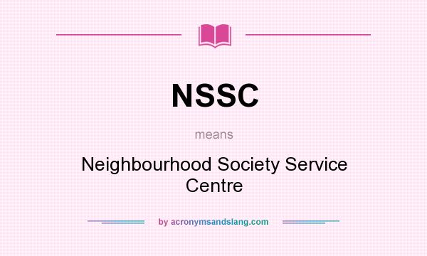 What does NSSC mean? It stands for Neighbourhood Society Service Centre
