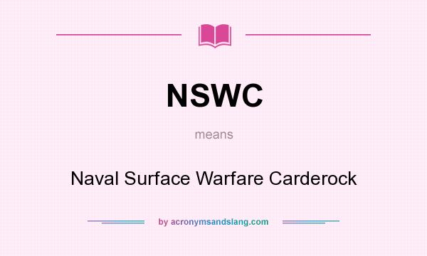 What does NSWC mean? It stands for Naval Surface Warfare Carderock
