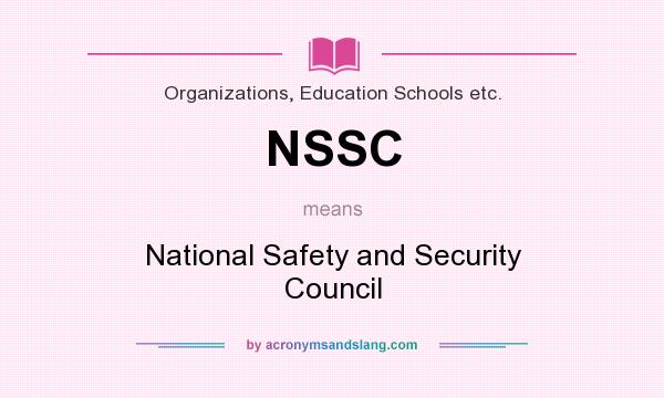 What does NSSC mean? It stands for National Safety and Security Council