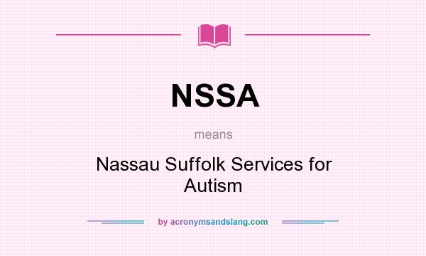 What does NSSA mean? It stands for Nassau Suffolk Services for Autism