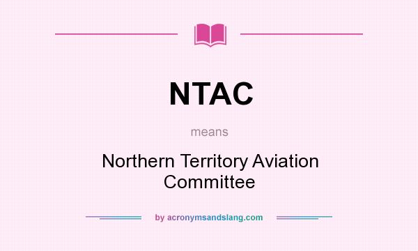What does NTAC mean? It stands for Northern Territory Aviation Committee