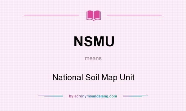 What does NSMU mean? It stands for National Soil Map Unit