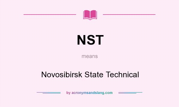 What does NST mean? It stands for Novosibirsk State Technical