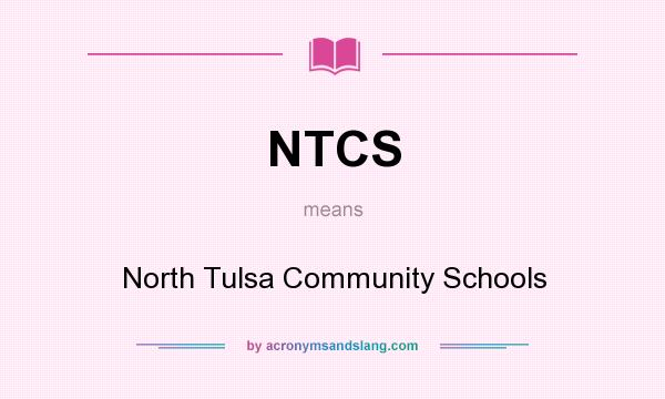 What does NTCS mean? It stands for North Tulsa Community Schools