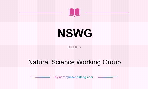 What does NSWG mean? It stands for Natural Science Working Group