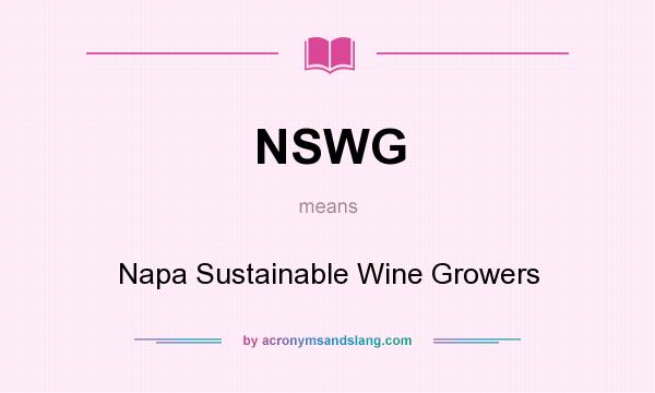 What does NSWG mean? It stands for Napa Sustainable Wine Growers