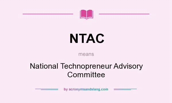 What does NTAC mean? It stands for National Technopreneur Advisory Committee