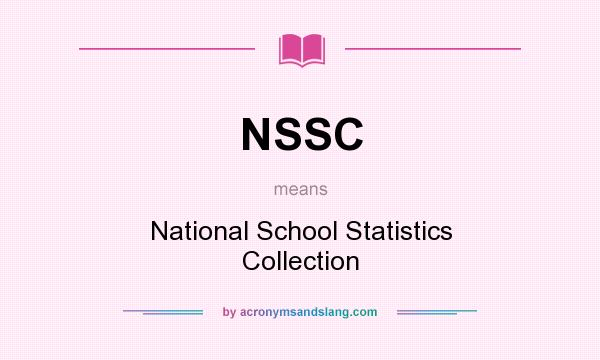 What does NSSC mean? It stands for National School Statistics Collection