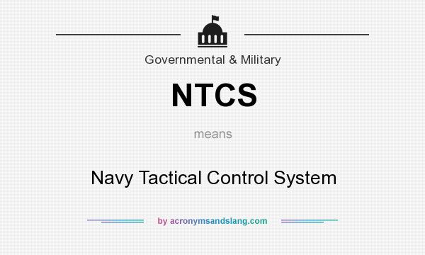 What does NTCS mean? It stands for Navy Tactical Control System