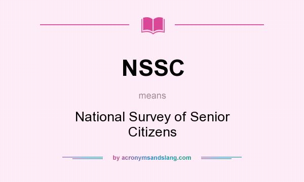 What does NSSC mean? It stands for National Survey of Senior Citizens