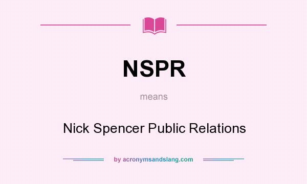 What does NSPR mean? It stands for Nick Spencer Public Relations