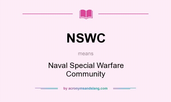 What does NSWC mean? It stands for Naval Special Warfare Community