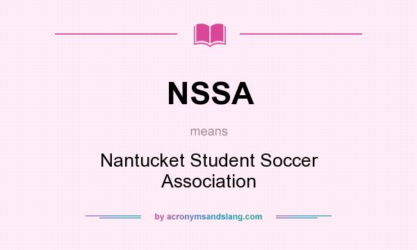 What does NSSA mean? It stands for Nantucket Student Soccer Association