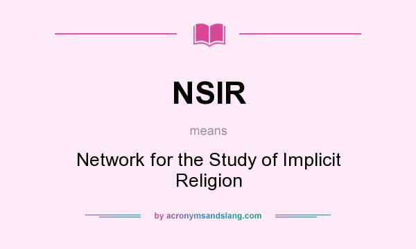What does NSIR mean? It stands for Network for the Study of Implicit Religion