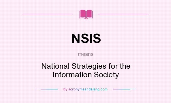 What does NSIS mean? It stands for National Strategies for the Information Society