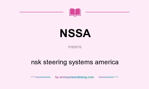 What does NSSA mean? It stands for nsk steering systems america