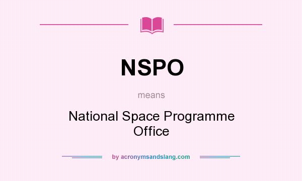 What does NSPO mean? It stands for National Space Programme Office