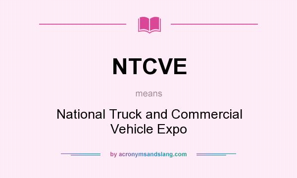 What does NTCVE mean? It stands for National Truck and Commercial Vehicle Expo