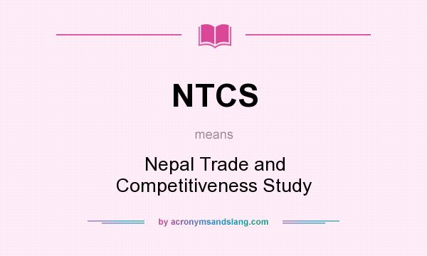 What does NTCS mean? It stands for Nepal Trade and Competitiveness Study