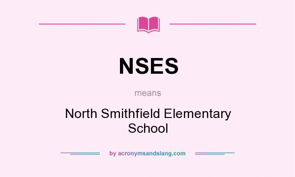 What does NSES mean? It stands for North Smithfield Elementary School
