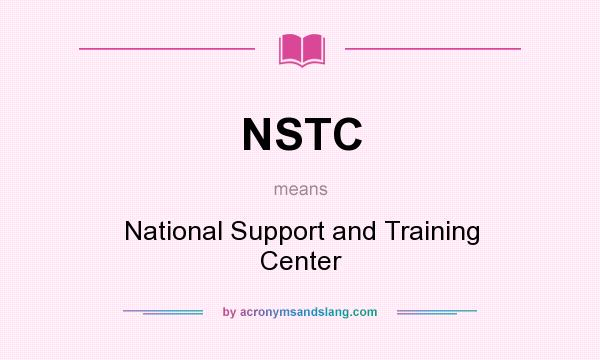 What does NSTC mean? It stands for National Support and Training Center