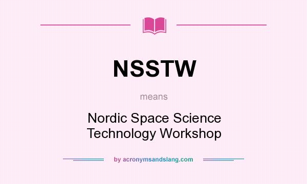 What does NSSTW mean? It stands for Nordic Space Science Technology Workshop