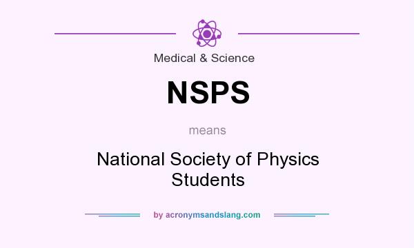 What does NSPS mean? It stands for National Society of Physics Students
