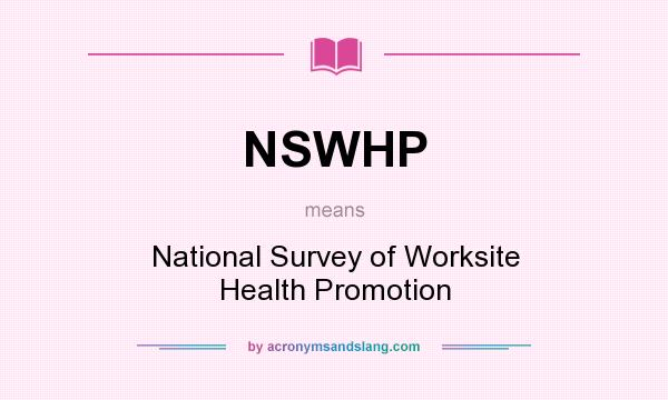 What does NSWHP mean? It stands for National Survey of Worksite Health Promotion