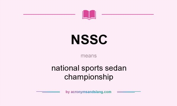 What does NSSC mean? It stands for national sports sedan championship