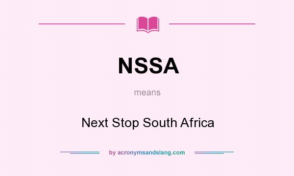 What does NSSA mean? It stands for Next Stop South Africa