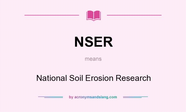 What does NSER mean? It stands for National Soil Erosion Research