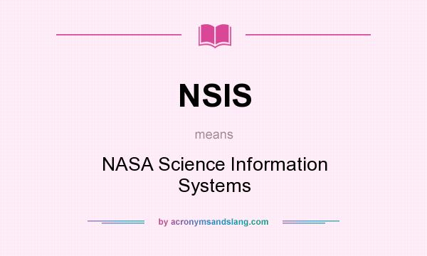 What does NSIS mean? It stands for NASA Science Information Systems